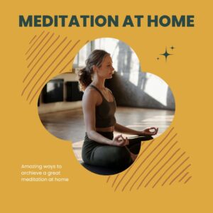 Tips On Having An Amazing Mediation At Home