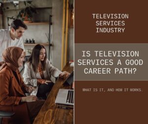 Is Television Services a Good Career Path 2023?